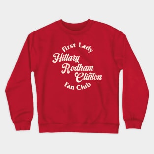 First Lady Hillary Rodham Clinton Fan Club Crewneck Sweatshirt